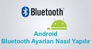 Android, Bluetooth, Android Bluetooth, Android Bluetooth Ayarları,