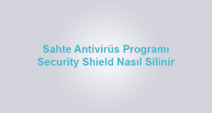 security-shield-nedir-nasil-silinir