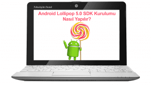 Install Android L SDK on PC, Install Android L SDK on Computer, Android L SDK Kurulumu Nasıl Yapılır, Android Lollipop SDK Kurulumu, Android L SDK Kurulumu, Android 5.0 SDK Kurulumu, SDK Nedir, Android L, Android 5.0,