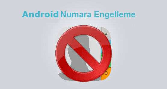 Lollipop Arama Numara Engelleme, Android numara engelleme, Android arama engelleme, Android lollipop numara engelleme,
