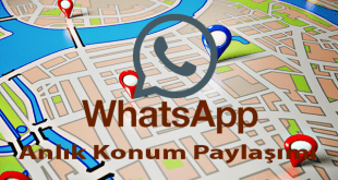 WhatsApp Anlık Yer Takibi Özelliği, WhatsApp Gerçek Zamanlı Konum Paylaşımı, WhatsApp Konum Paylaşımı, WhatsApp Arkadaşı Bulma,