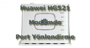 huawei hg521 port açma, huawei hg521 port açma sorunu, huawei hg521 port, huawei hg521 güvenlik kamerası port,