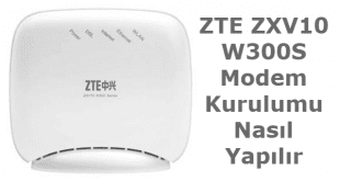 zte zxv10 w300s modem kurulumu nasıl yapılır