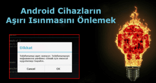 telefon ısınması nasıl önlenir, telefon ısınmasını önleme, android telefon ısınma sorunu, android cihazların aşırı ısınmasını önlemek,
