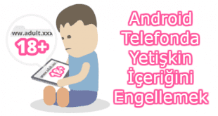 android mobil site engelleme, android site engelleme, android telefonda site engelleme, site engelleme android, android telefonda yetişkin içeriğini engellemek,