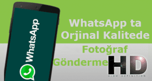 whatsapp ta orjinal kalitede fotoğraf gönderme, whatsapp orjinal fotoğraf gönderme, whatsapp kaliteyi bozmadan fotoğraf gönderme, whatsapp resimleri bozmadan gönderme,