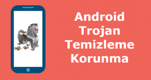Android Trojan Temizleme ve Koruma Adımları