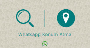 Whatsapp Konum Atma Nasıl Yapılır