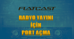 Flatcast Port Açma Flatcast Radyo Kurma