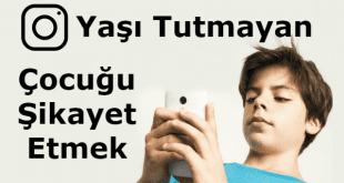 instagram yaşı tutmayan bir çocuğu şikayet etme