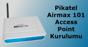 Pikatel Airmax 101 Access Point Kurulumu