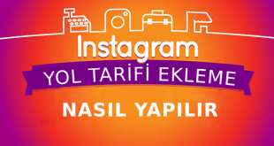 Instagram Yol Tarifi Ekleme ile Müşterilerinizin Size Ulaşmasını Sağlayın