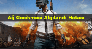 PUBG Ağ Gecikmesi Algılandı Hatası