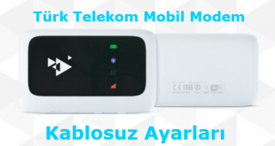 Türk Telekom Mobil Modem Kablosuz Ayarları için hazırladığımız makalenin görseller.