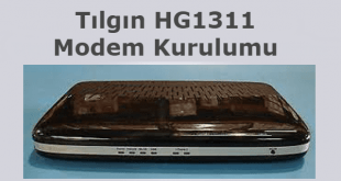 Tılgın HG1311 Modem Kurulumu için hazırladığımız görseller. Tılgın HG1311 Kurulum Adımları