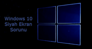 Windows 10 Siyah Ekran Sorunu Kesin Çözüm için Bu Makaleden Anlatılan bilgileri kullanabilirsiniz.