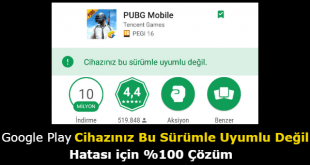 Google Play Cihazınız Bu Sürümle Uyumlu Değil Hatası için hazırladığımız %100 Çözüm Yolları.