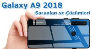 Galaxy A9 2018 Sorunları ve Çözüm İpuçları